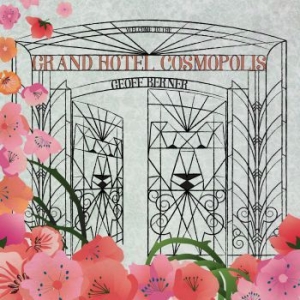 Berner Geoff - Grand Hotel Cosmopolis ryhmässä CD @ Bengans Skivbutik AB (3717746)