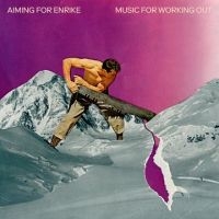 Aiming For Enrike - Music For Working Out ryhmässä CD @ Bengans Skivbutik AB (3717768)