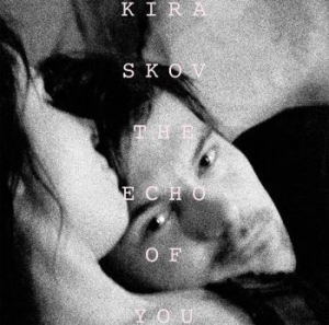 Skov Kira - The Echo Of You - Songs For Nicolai ryhmässä VINYYLI @ Bengans Skivbutik AB (3718104)