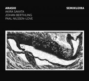 Arashi-Sakata/ Berthling/ Nilssen-Lov - Semikujira ryhmässä CD @ Bengans Skivbutik AB (3719664)