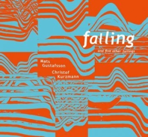 Mats Gustafsson & Christof Kurzmann - Falling And 5 Other Failings ryhmässä CD @ Bengans Skivbutik AB (3719669)