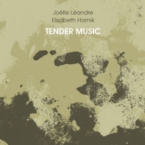 Harnik Elisabeth & Joëlle Léandre - Tender Music ryhmässä CD @ Bengans Skivbutik AB (3719678)