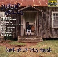 Wells Junior - Come On In This House ryhmässä CD @ Bengans Skivbutik AB (3722853)