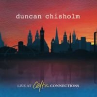 Chisholm Duncan - Live At Celtic Connections ryhmässä CD @ Bengans Skivbutik AB (3722931)