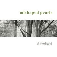 Mishaped Pearls - Shivelight ryhmässä CD @ Bengans Skivbutik AB (3722994)