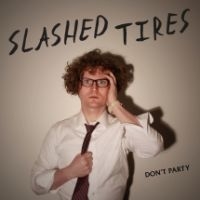 Slashed Tires - Don't Party ryhmässä VINYYLI @ Bengans Skivbutik AB (3723357)