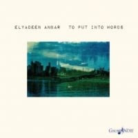 Anbar Elyadeen - To Put Into Words ryhmässä CD @ Bengans Skivbutik AB (3723609)