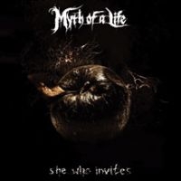 Myth Of A Life - She Who Invites ryhmässä CD @ Bengans Skivbutik AB (3723812)