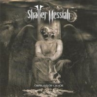 Shatter Messiah - Orphans Of Chaos ryhmässä CD @ Bengans Skivbutik AB (3723813)