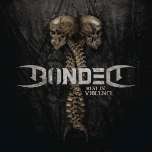 Bonded - Rest In Violence ryhmässä CD @ Bengans Skivbutik AB (3725889)