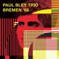 Bley Paul (Trio) - Bremen '66 (Fm) ryhmässä CD @ Bengans Skivbutik AB (3726675)