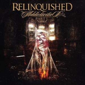 Relinquished - Addictivities (Part I) ryhmässä CD @ Bengans Skivbutik AB (3726711)