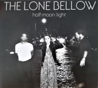 Lone Bellow - Half Moon Light ryhmässä VINYYLI @ Bengans Skivbutik AB (3727002)