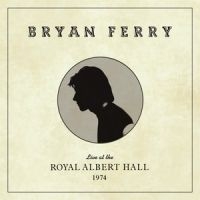 Bryan Ferry - Live At The Royal Albert Hall 1974 ryhmässä Minishops / Bryan Ferry @ Bengans Skivbutik AB (3727437)