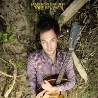 Barber Matthew - True Believer ryhmässä VINYYLI @ Bengans Skivbutik AB (3728472)