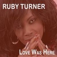 Turner Ruby - Love Was Here ryhmässä CD @ Bengans Skivbutik AB (3728585)