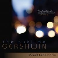 Roger Lent - Sublime Gershwin (Cd+Dvd) ryhmässä CD @ Bengans Skivbutik AB (3729809)