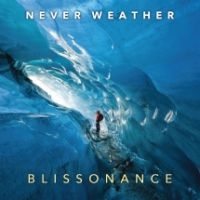 Never Weather - Blissonance ryhmässä CD @ Bengans Skivbutik AB (3729835)