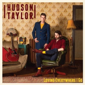 Hudson Taylor - Loving Everywhere I Go ryhmässä CD @ Bengans Skivbutik AB (3729836)