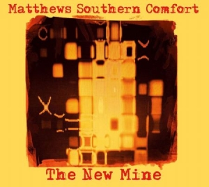 Matthews Southern Comfort - New Mine ryhmässä ME SUOSITTELEMME / Joululahjavinkki: CD @ Bengans Skivbutik AB (3732080)