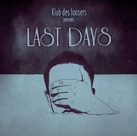 Klub Des Loosers - Last Days ryhmässä CD @ Bengans Skivbutik AB (3732085)