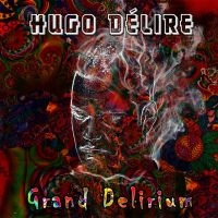 Delire Hugo - Grand Delirium ryhmässä CD @ Bengans Skivbutik AB (3732086)