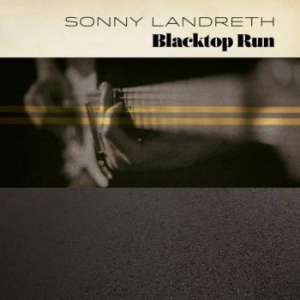 Landreth Sonny - Blacktop Run ryhmässä CD @ Bengans Skivbutik AB (3733124)