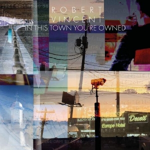 Vincent Robert - In This Town You're Owned ryhmässä VINYYLI @ Bengans Skivbutik AB (3734331)