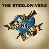 Steeldrivers The - Bad For You ryhmässä VINYYLI @ Bengans Skivbutik AB (3734362)