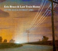 Brace Eric & Last Train Home - Daytime Highs And Overnight Lows ryhmässä CD @ Bengans Skivbutik AB (3734461)