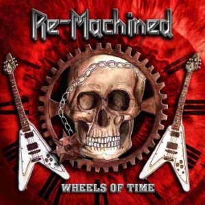 Re-Machined - Wheels Of Time ryhmässä CD @ Bengans Skivbutik AB (3734492)