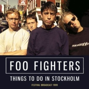 Foo Fighters - Things To Do In Stockholm (Live Bro ryhmässä CD @ Bengans Skivbutik AB (3735965)