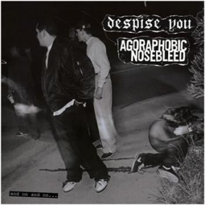 Agoraphobic Nosebleed/Despise You - And On And On. . . ryhmässä VINYYLI @ Bengans Skivbutik AB (3740427)