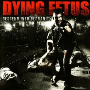 Dying Fetus - Descend Into Depravity ryhmässä CD @ Bengans Skivbutik AB (3741669)