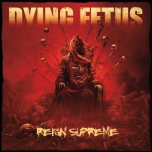 Dying Fetus - Reign Supreme ryhmässä CD @ Bengans Skivbutik AB (3741746)