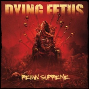 Dying Fetus - Reign Supreme ryhmässä CD @ Bengans Skivbutik AB (3741760)