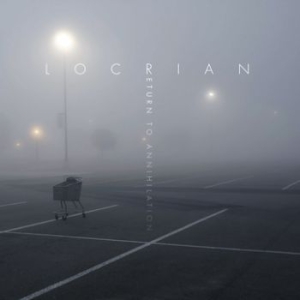 Locrian - Return To Annihilation ryhmässä CD @ Bengans Skivbutik AB (3741765)