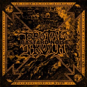 Brutal Truth / Bastard Noise - Axiom Of Post Inhumanity ryhmässä CD @ Bengans Skivbutik AB (3741771)