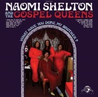 Shelton Naomi & The Gospel Queens - What Have You Done, My Brother? ryhmässä VINYYLI @ Bengans Skivbutik AB (3742389)