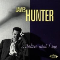 James Hunter Band - Believe What I Say ryhmässä CD @ Bengans Skivbutik AB (3742432)