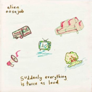 Alien Nosejob - Suddenly Everything Is Twice As Lou ryhmässä VINYYLI @ Bengans Skivbutik AB (3743886)