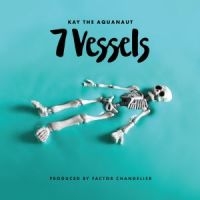 Kay The Aquanaut & Factor - 7 Vessels ryhmässä CD @ Bengans Skivbutik AB (3744439)