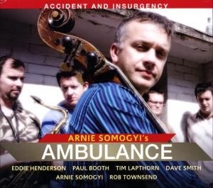 Arnie Somogyi's Ambulance Eddie He - Accident And Insurgency ryhmässä Musiikki / SACD / Jazz/Blues @ Bengans Skivbutik AB (3744899)