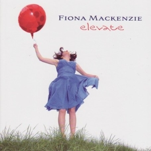 Mackenzie Fiona - Elevate ryhmässä Musiikki / SACD / Övrigt @ Bengans Skivbutik AB (3744900)