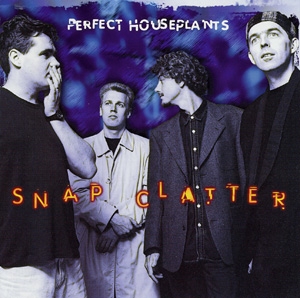 Perfect Houseplants - Snap Clatter ryhmässä CD @ Bengans Skivbutik AB (3744917)