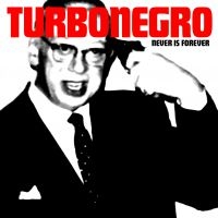 Turbonegro - Never Is Forever - Svart Lp ryhmässä Minishops / Hank von Hell @ Bengans Skivbutik AB (3746076)