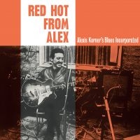 Alexis Korner's Blues Incorporated - Red Hot From Alex ryhmässä VINYYLI @ Bengans Skivbutik AB (3755851)