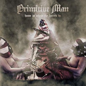 Primitive Man - Home Is Where The Hatred Is ryhmässä VINYYLI @ Bengans Skivbutik AB (3759535)