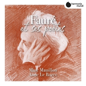 Mauillon Marc/Anne Le Bozec - Faure Et Ses Poetes ryhmässä CD @ Bengans Skivbutik AB (3760938)