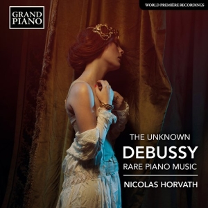 Debussy Claude - The Unknown Debussy - Rare Piano Mu ryhmässä CD @ Bengans Skivbutik AB (3761943)